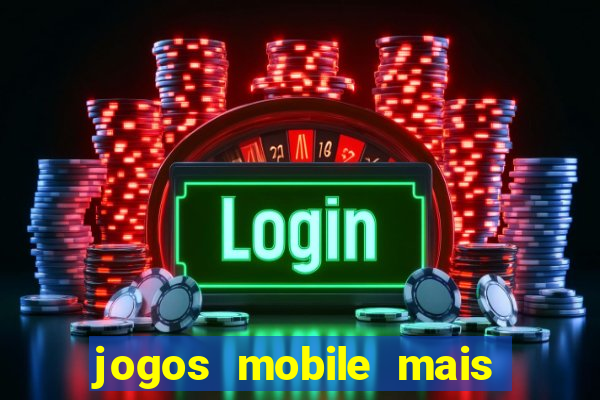 jogos mobile mais jogados 2024